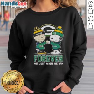 Good Peanut Snoopy and Charlie Brown Green Bay Packers sweatshirt, celebrating team spirit: 'Forever Not Just When We Win.'