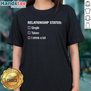 Alt Text: Good Relationship Status I Drink A Lot Checkbox Ladies Tee featuring a fun design for casual wear.