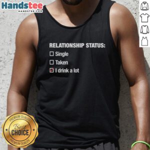 Alt Text: Woman wearing a 'I Drink A Lot' checkbox tank top, showcasing a fun and casual style for good relationship status.
