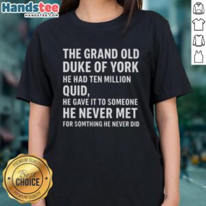 Good The Grand Old Duke of York He Had Ten Million Quid Ladies Tee featuring a playful design and vibrant colors.