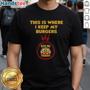 Good This Is Where I Keep My Burgers Bite Me T-Shirt featuring a fun burger graphic, perfect for food lovers and grill enthusiasts.