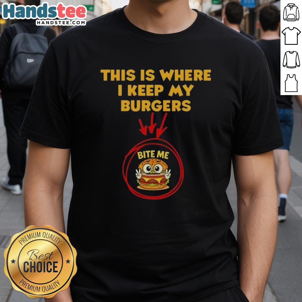 Good This Is Where I Keep My Burgers Bite Me T-Shirt featuring a fun burger graphic, perfect for food lovers and grill enthusiasts.