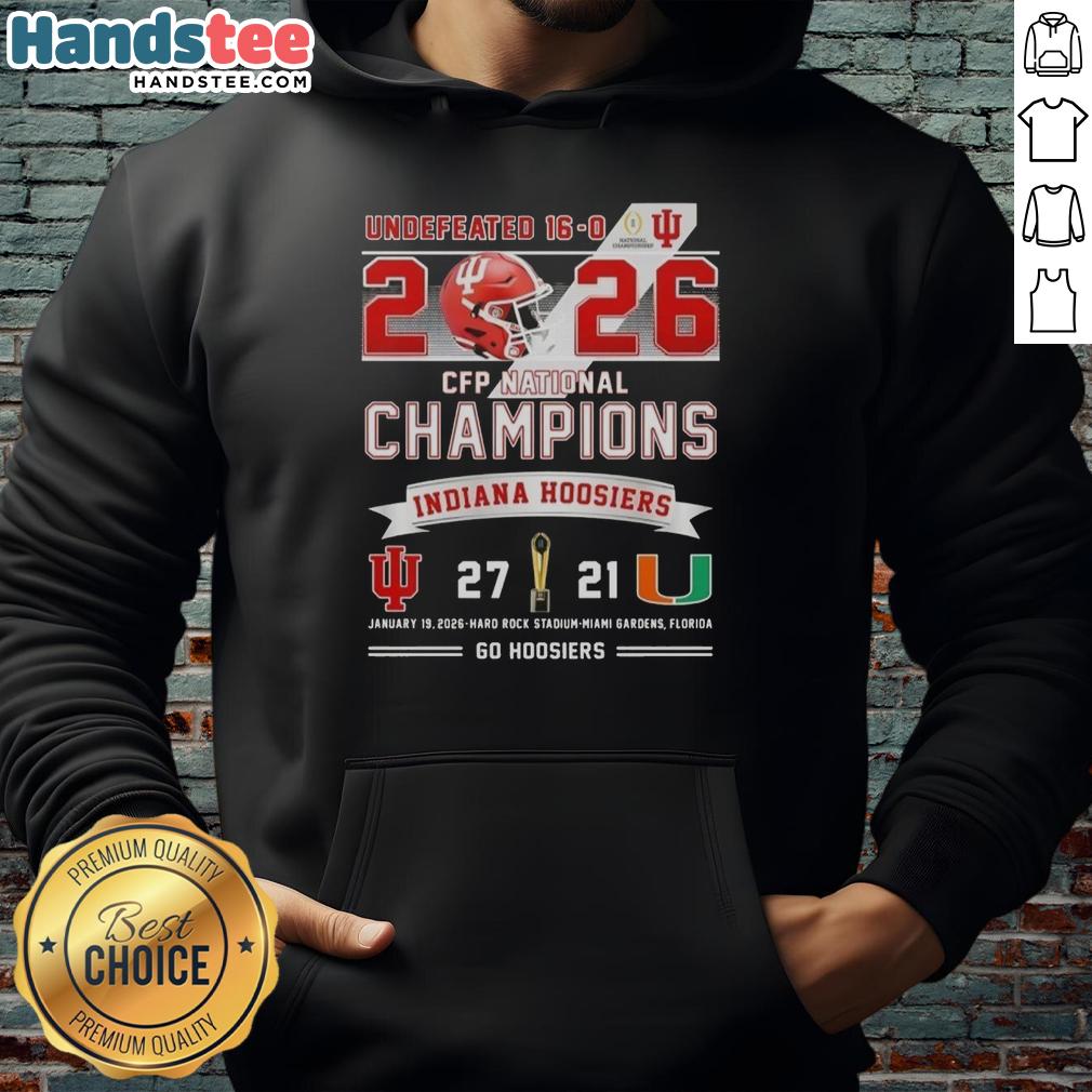 Good Undefeated 16-0 2026 CFP National Champions hoodie featuring Indiana Hoosiers vs Miami Hurricanes at Hard Rock Stadium.