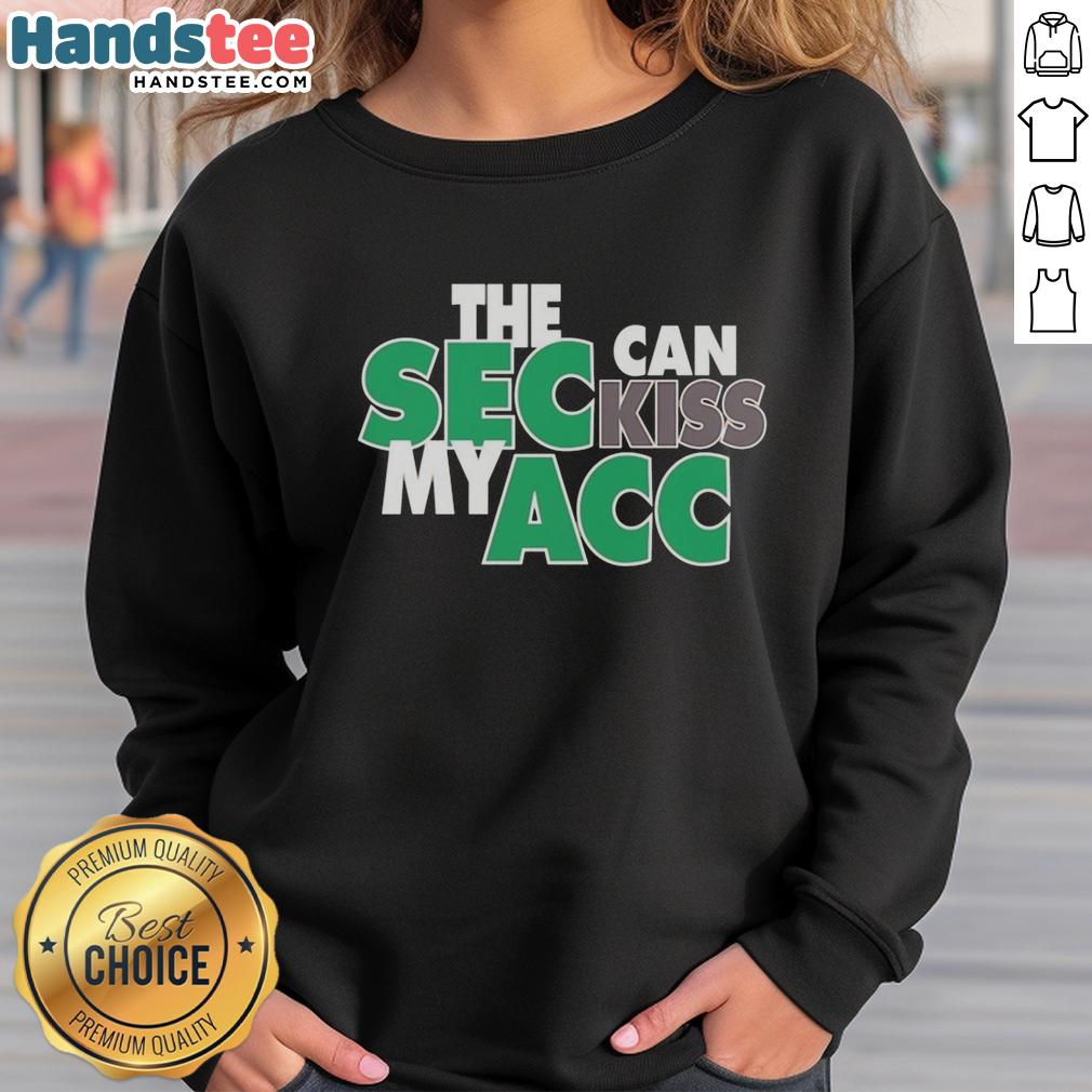 Happy Miami Hurricanes SEC Can Kiss My ACC Sweatshirt showcasing team spirit and vibrant colors, perfect for fans.