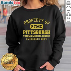 Hot Property PTMC Pittsburgh Trauma Medical Center Emergency Dept sweatshirt featuring a stylish design and logo.