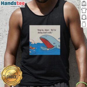 Hot Shark Hop In Loser We're Doing God's Will tank top design featuring vibrant colors and bold typography.