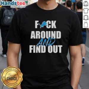 Nice Detroit Lions 'Fck Around And Find Out' T-Shirt featuring bold graphics and a sporty design for fans.