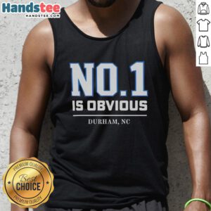 Nice Duke No. 1 Is Obvious Durham NC tank top featuring a stylish design for Duke University fans.