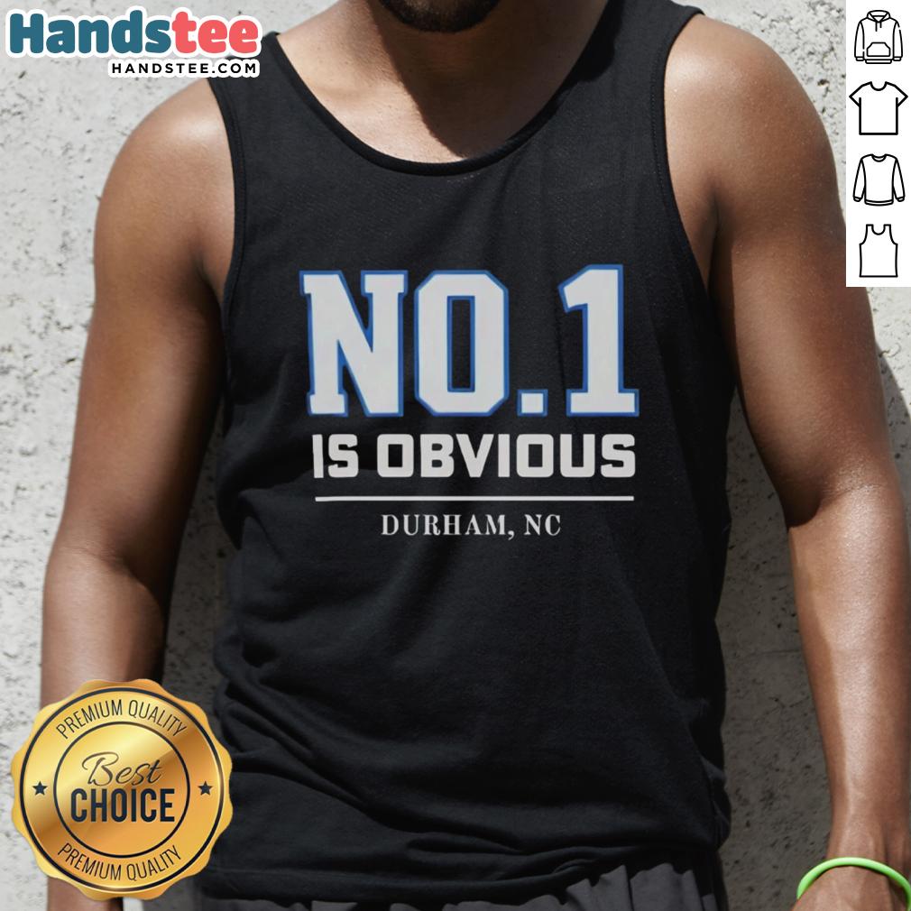 Nice Duke No. 1 Is Obvious Durham NC tank top featuring a stylish design for Duke University fans.