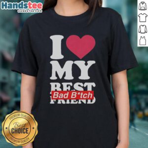 Stylish ladies tee featuring 'I Love My Best Bad B*tch Friend' design, perfect for celebrating friendship.