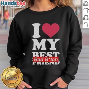 Cozy 'I Love My Best Bad B*tch Friend' sweatshirt displayed on a hanger, perfect for celebrating friendship in style.