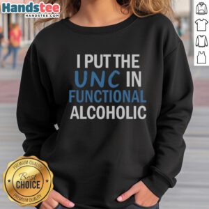 UNC-themed sweatshirt with 'Functional Alcoholic' slogan, perfect for college fans and casual wear.