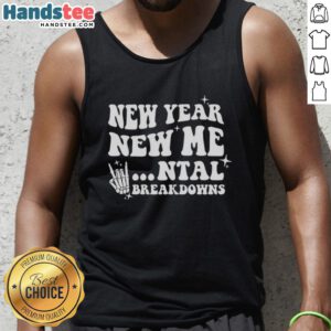 Stylish Nice New Year New Mental Breakdown tank top featuring bold text design for a fun, edgy look.