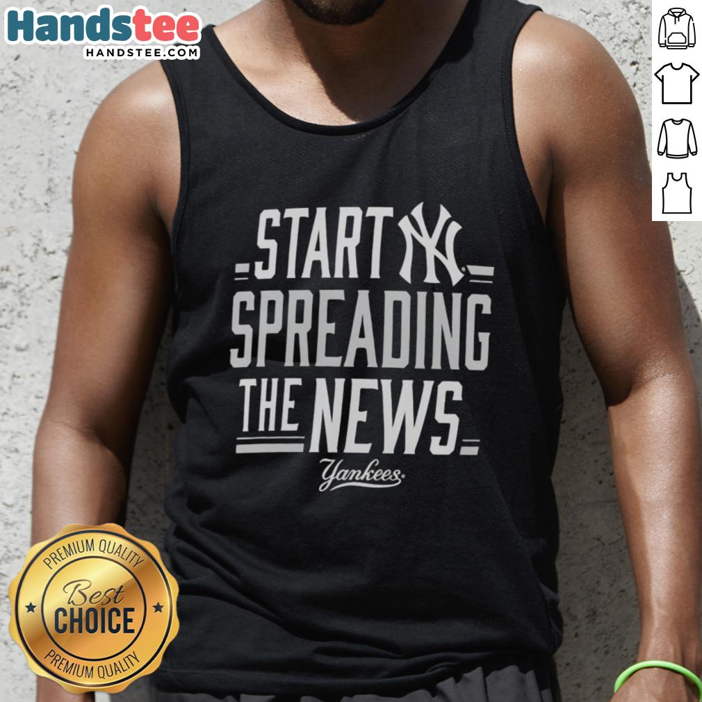 Nice New York Yankees Start Spreading The News Bring It tank top design featuring classic Yankees colors and logo.