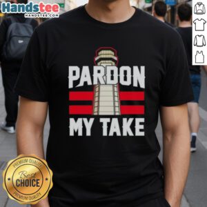 Nice Pardon My Take Lighthouse T-Shirt featuring a stylish lighthouse graphic and bold lettering on a casual tee.