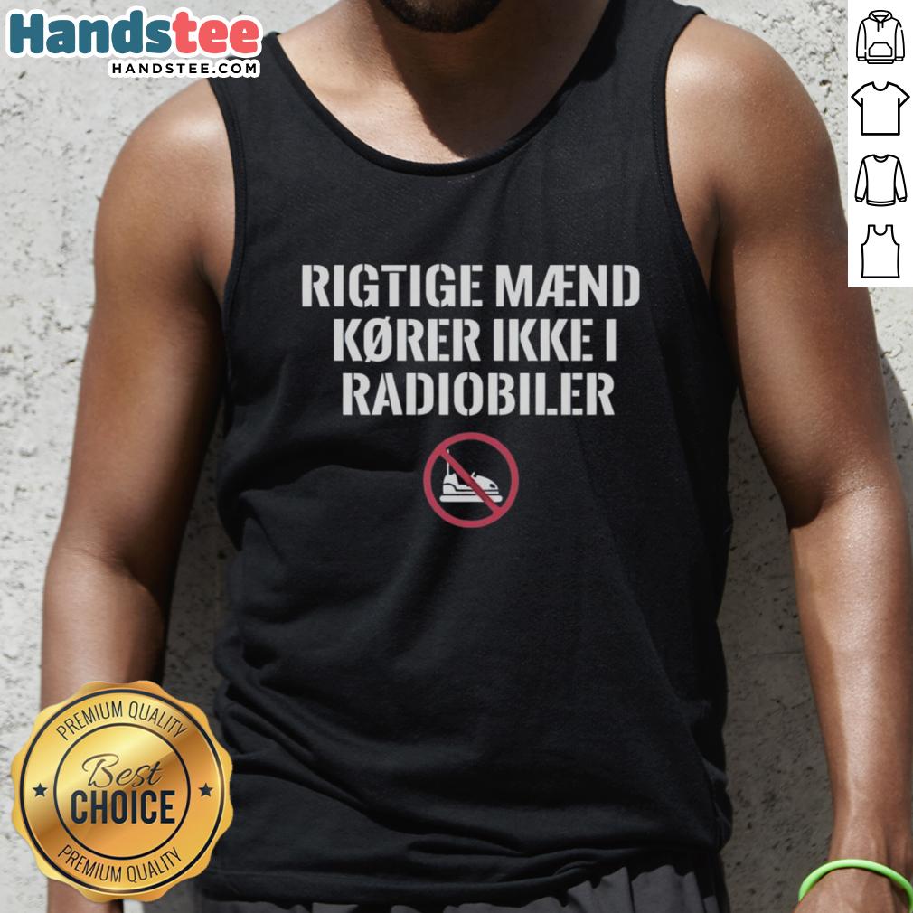 Nice Rigtige Mnd Krer Ikke I Radiobiler tank top featuring a bold design and stylish fit for casual wear.