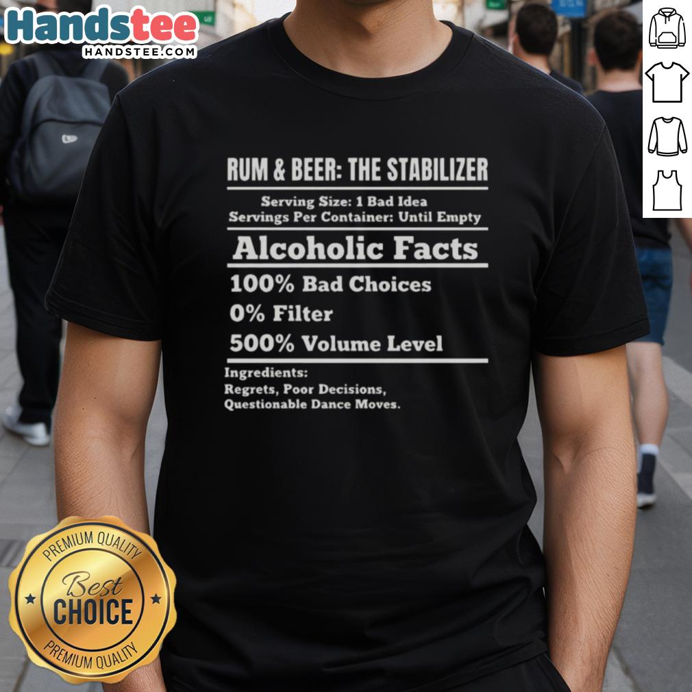 Alt Text: Nice Rum And Beer Stabilizer T-Shirt showcasing humorous alcoholic facts and bold graphics, perfect for party lovers.