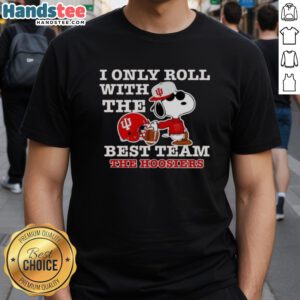 Alt Text: Snoopy I Only Roll With The Best Indiana Hoosiers T-Shirt - Funny Sorry Im Late I Was Pooping Graphic Tee