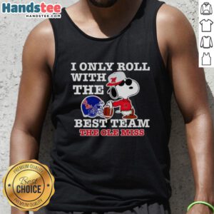 Alt Text: Snoopy graphic tank top featuring 'I Only Roll With The Best Team' for Ole Miss Rebels fans.