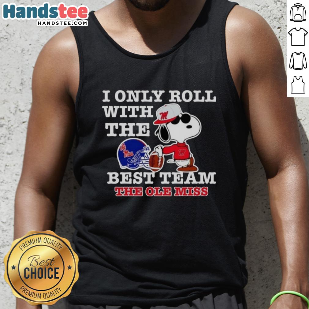 Alt Text: Snoopy graphic tank top featuring 'I Only Roll With The Best Team' for Ole Miss Rebels fans.