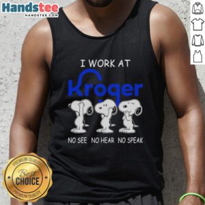 Alt Text: Snoopy tank top featuring 'I Work At Kroger Co. No See No Hear No Speak' design, perfect for Kroger employees.