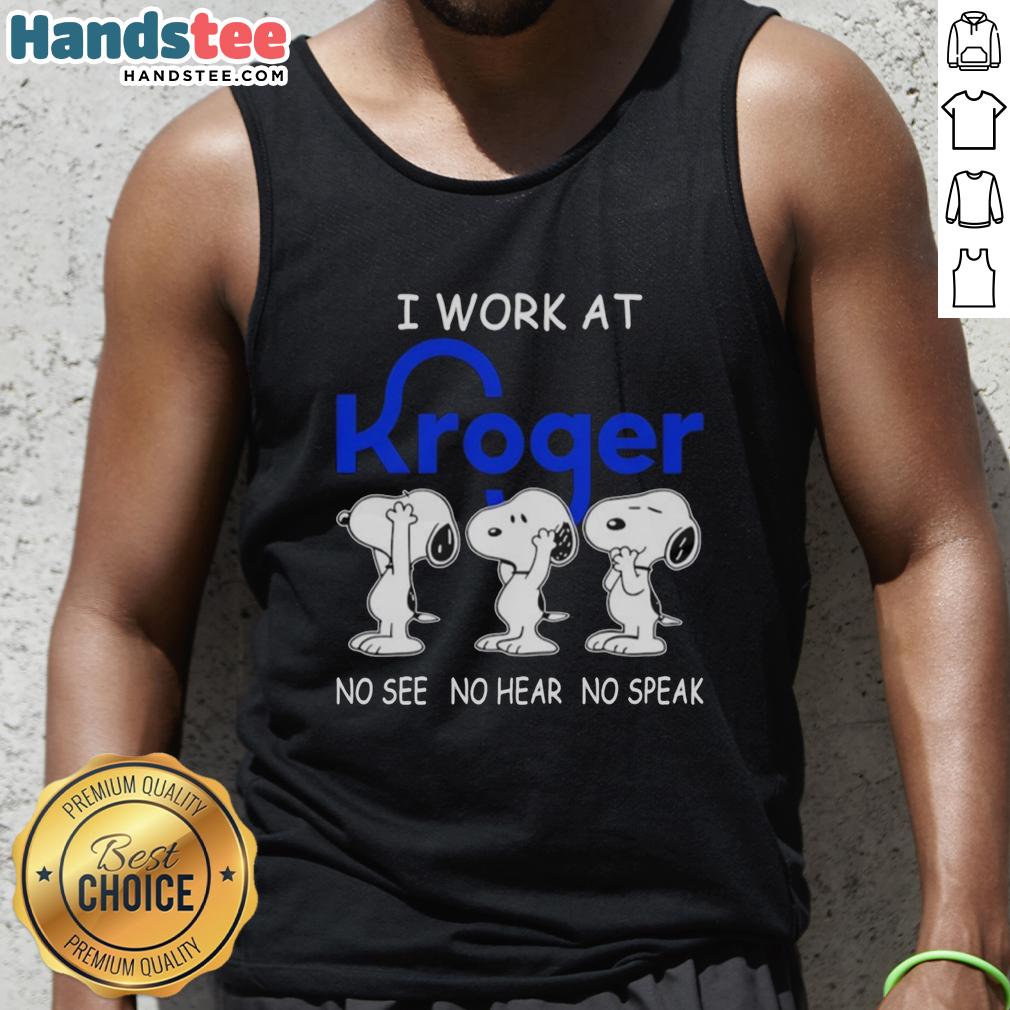 Alt Text: Snoopy tank top featuring 'I Work At Kroger Co. No See No Hear No Speak' design, perfect for Kroger employees.