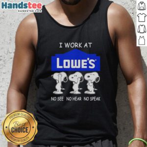 Snoopy tank top featuring 'I Work At Lowes' with no see, no hear, no speak design perfect for fans of Snoopy.