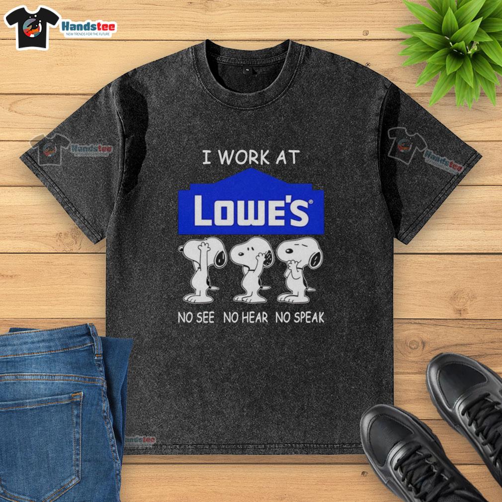 Snoopy graphic on a washed t-shirt, featuring 'I Work At Lowe's' with 'No See, No Hear, No Speak' text.