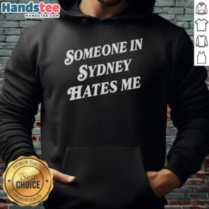 Person wearing Nice Someone In Sydney Hates Me hoodie, showcasing trendy streetwear fashion in Sydney