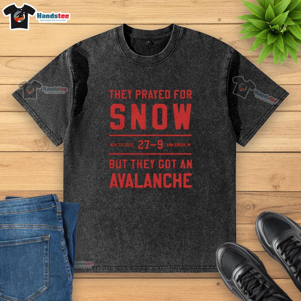 Nice They Prayed for Snow T-shirt featuring an avalanche design, Ann Arbor, MI, November 29, 2025.