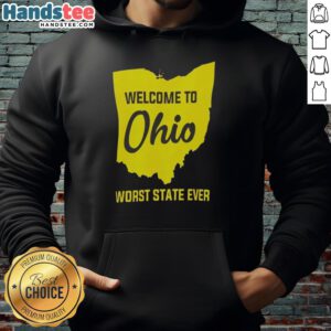 Nice Welcome to Ohio Worst State Ever Hoodie showcasing a humorous design perfect for proud Ohioans and tourists.