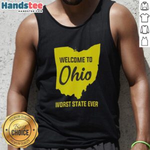 Funny tank top design reading 'Welcome to Ohio, Worst State Ever' highlighting quirky Ohio pride and humor.