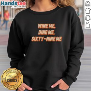 Cozy Nice Wine Me Dine Me Sixty Nine Me sweatshirt in a stylish design, perfect for wine lovers and casual outings.