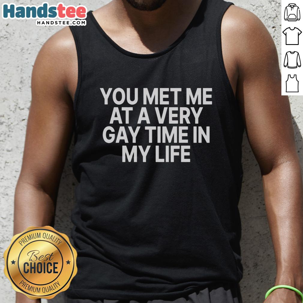 Colorful 'Nice You Met Me At A Very Gay Time In My Life' tank top design, perfect for pride events and LGBTQ+ celebrations.
