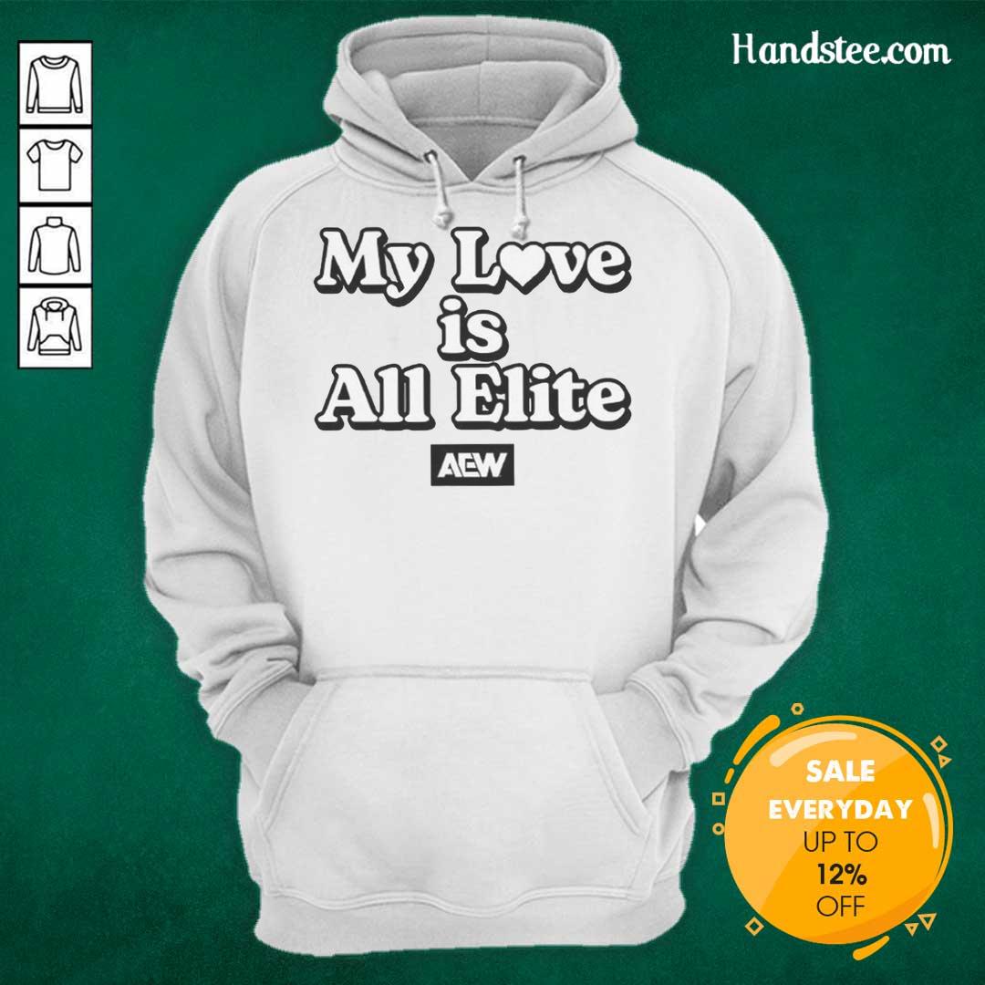 Alt Text: Official AEW My Love Is All Elite Hoodie featuring bold graphics and a stylish design for wrestling fans.