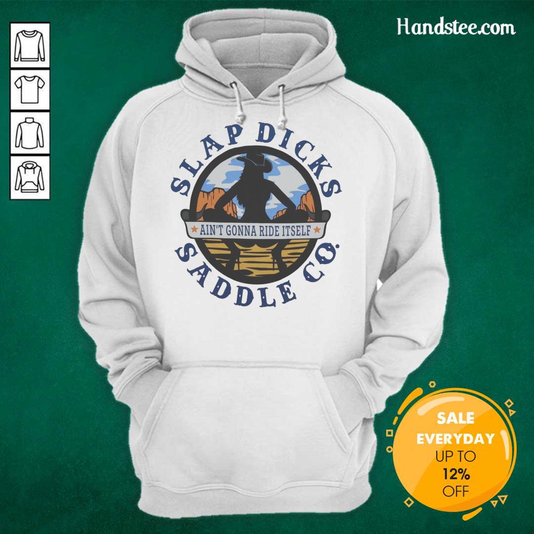 Alt Text: Official Ain't Gonna Ride Itself Slap Dicks Saddle Co logo hoodie featuring a bold design and comfortable fit.