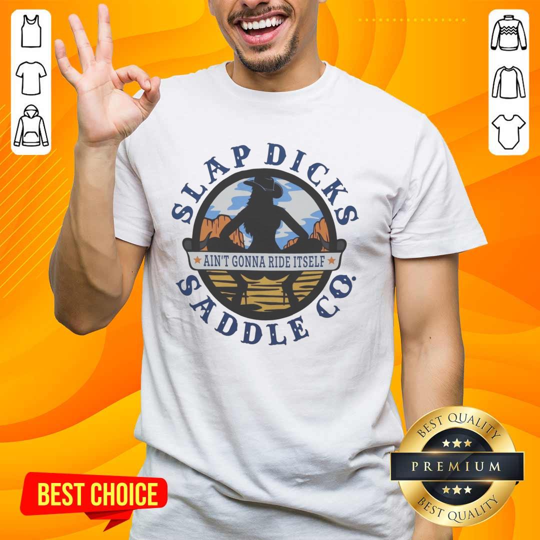 Alt Text: Official Ain't Gonna Ride Itself Slap Dicks Saddle Co Logo T-Shirt featuring a bold logo design and vibrant colors.