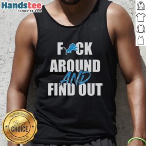 Official Fck Around And Find Out Detroit Lions Tank Top showcasing team pride in a stylish design for fans.