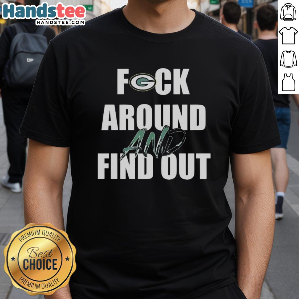 Official Fck Around And Find Out Green Bay Packers T-Shirt featuring bold graphics and vibrant team colors.