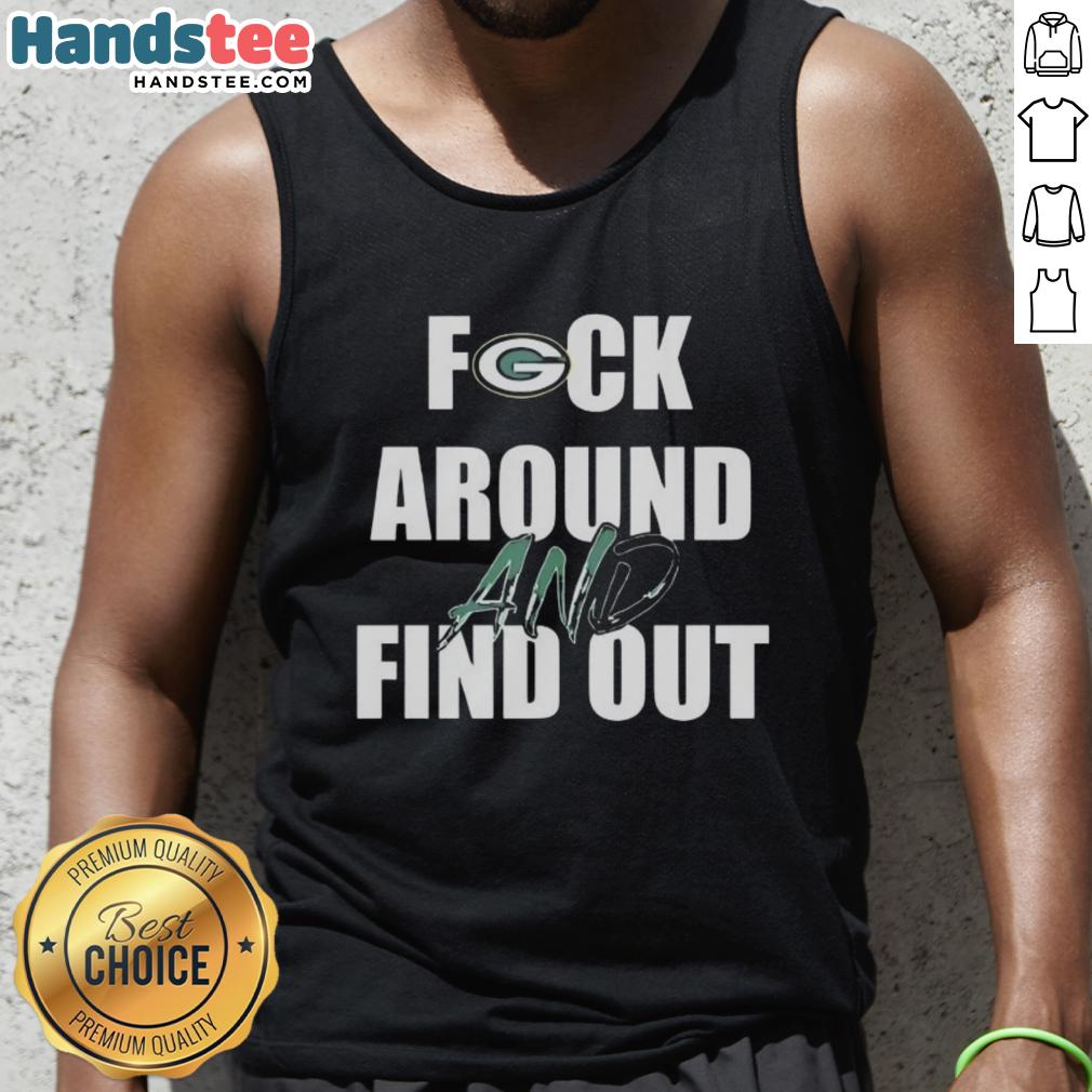 Alt Text: Official Fck Around And Find Out Green Bay Packers Tank Top featuring team colors and logo, perfect for game day.