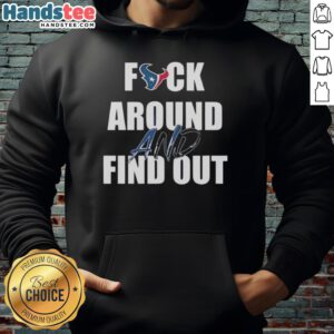 Alt Text: Official Fck Around And Find Out Houston Texans Hoodie in black with bold logo, perfect for fans and cold weather.