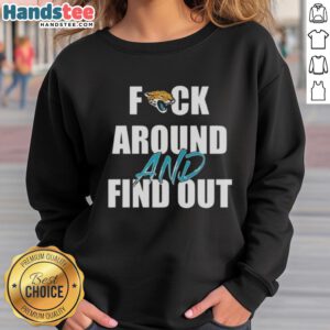 Official Fck Around and Find Out Jacksonville Jaguars Sweatshirt featuring team colors and logo for fans.