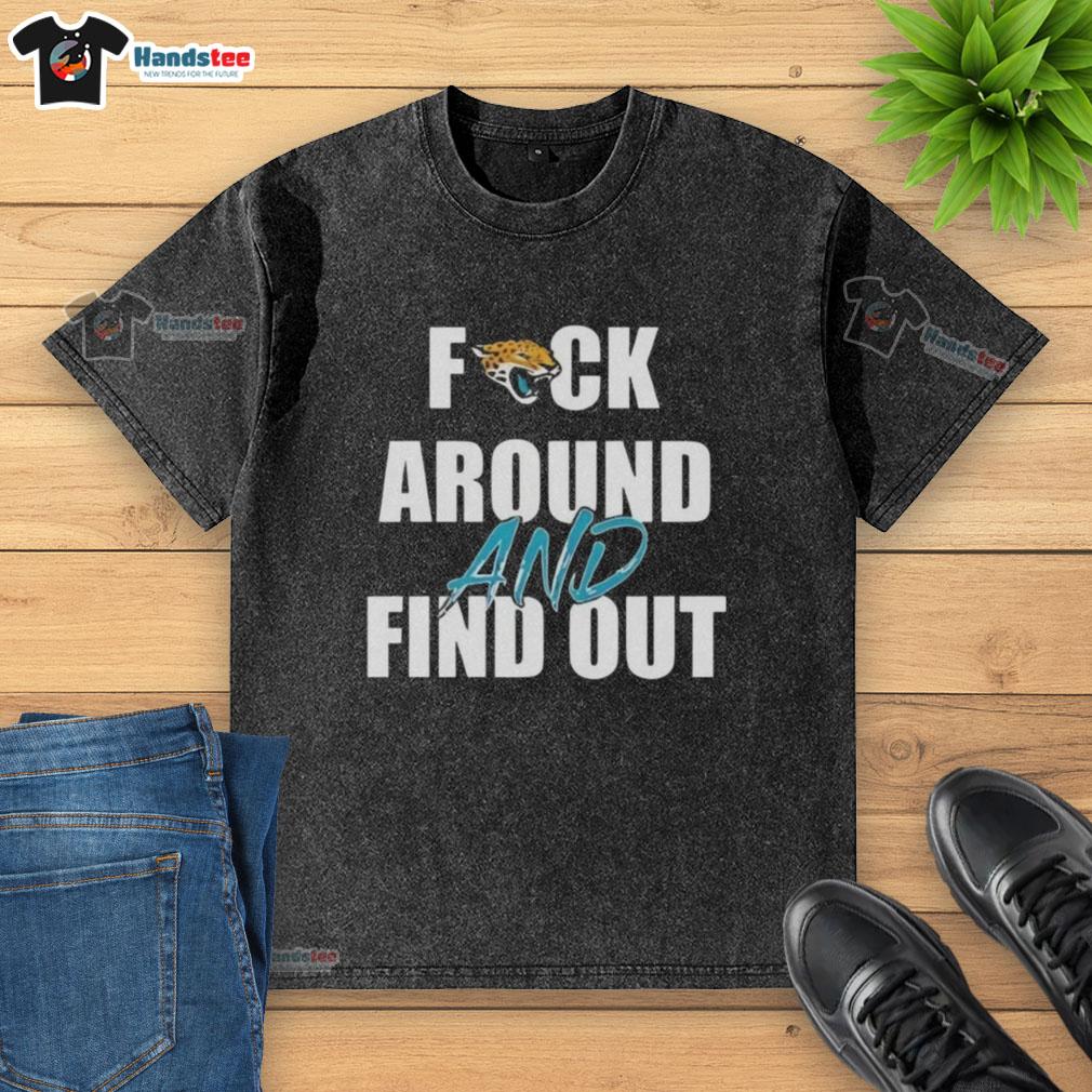Alt Text: Official Jacksonville Jaguars Fck Around and Find Out washed t-shirt featuring bold graphic design.