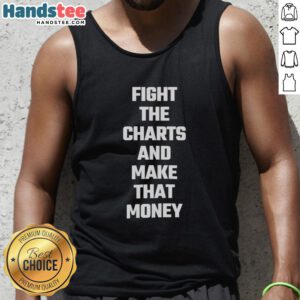 Official Fight The Charts And Make That Money Tank Top showcasing a stylish design for financial motivation and fitness.