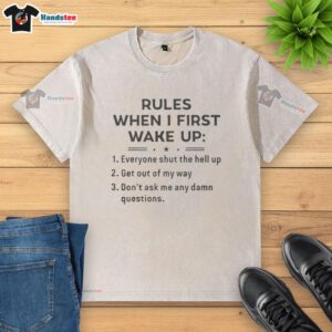 Official funny rules when I first wake up on a washed t-shirt, showcasing humorous morning habits and lifestyle.