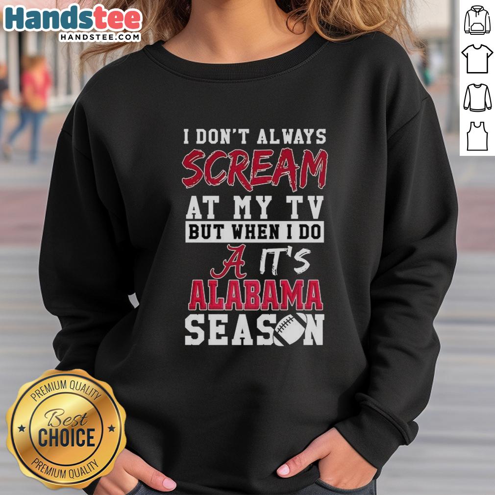 Cozy Alabama Crimson Tide NCAA sweatshirt with 'I Don't Always Scream at My TV' slogan, perfect for game day.