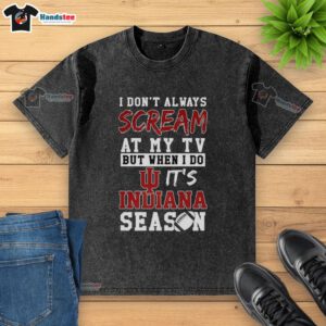 Alt Text: Indiana Hoosiers NCAA football lover t-shirt, featuring a humorous slogan for fans who passionately support their team.