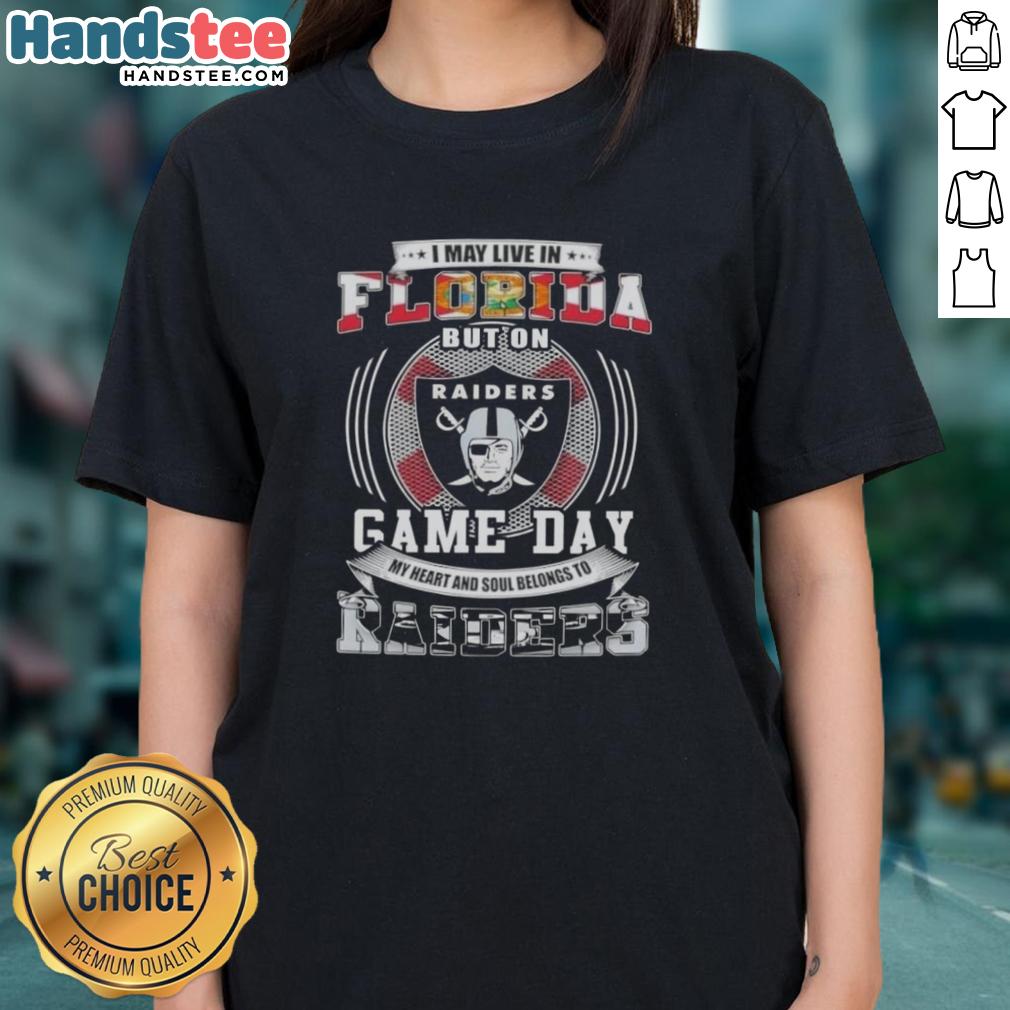 Official I May Live In Florida But On Game Day My Heart And Soul Belongs To Las Vegas Raiders Football Ladies Tee.
