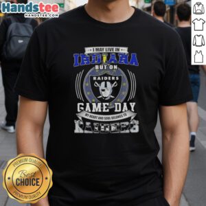Official I May Live In Indiana But On Game Day My Heart And Soul Belongs To Las Vegas Raiders Football T-Shirt design.