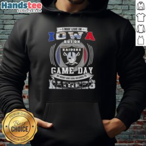 Alt Text: Official I May Live In Iowa But On Game Day My Heart Belongs To Las Vegas Raiders Football Hoodie design.